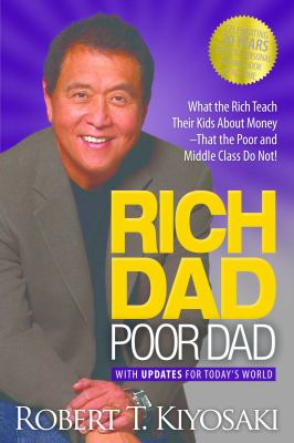 Rich Dad Poor Dad: What the Rich Teach Their Kids About Money That the Poor and Middle Class Do Not!
